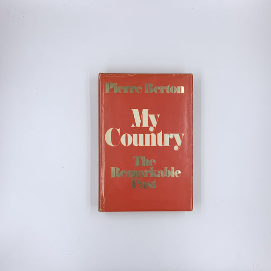My Country: The Remarkable Past - Pierre Berton