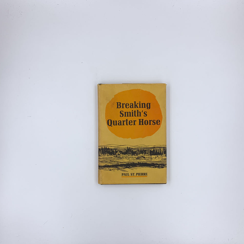 Breaking Smith's Quarter Horse - Paul St. Pierre (SIGNED)