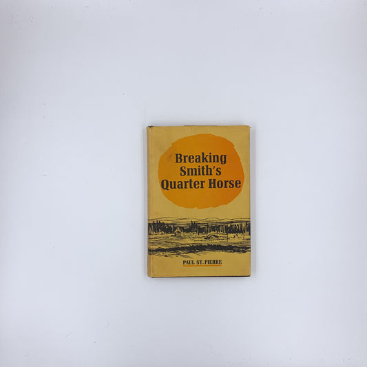 Breaking Smith's Quarter Horse - Paul St. Pierre (SIGNED)