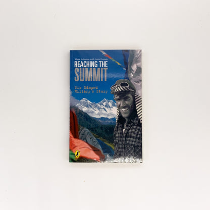 Reaching the Summit: Sir Edmund Hillary's Story - Alexa Johnston & David Larsen