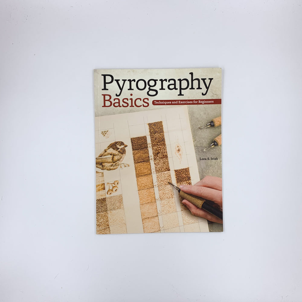Pyrography Basics: Techniques and Exercises for Beginners - Lora S. Ir ...