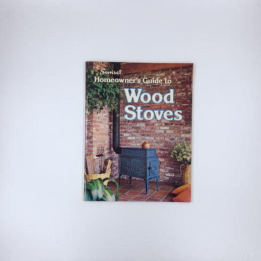 Homeowners Guide to Wood Stoves - Sunset Books