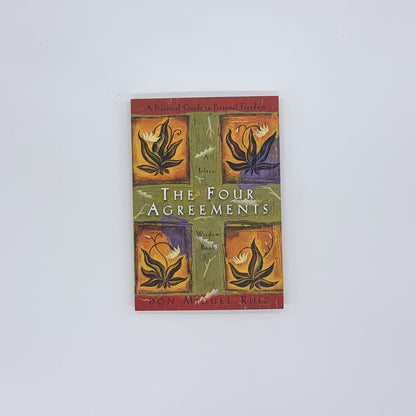 The Four Agreements: A Practical Guide to Personal Freedom - Miguel Ruiz