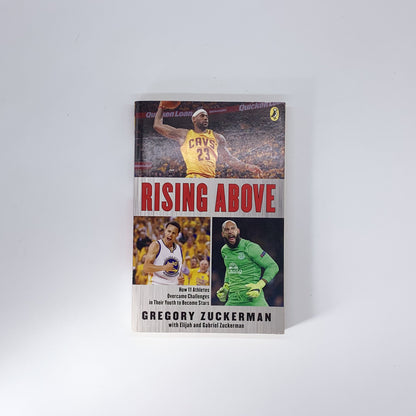 Rising Above: How 11 Athletes Overcame Challenges in Their Youth to Become Stars - Gregory Zuckerman, Elijah Zuckerman & Gabriel Zuckerman