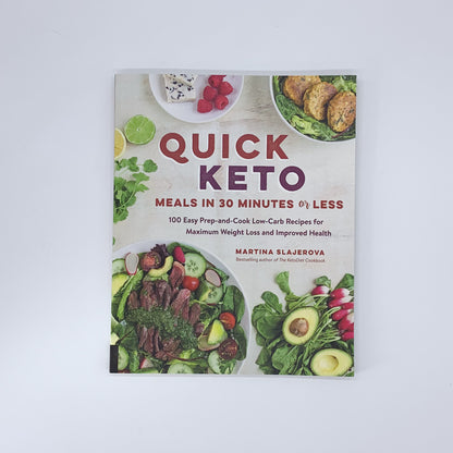 Quick Keto Meals in 30 Minutes or Less: 100 Easy Prep-and-Cook Low-Carb Recipes for Maximum Weight Loss and Improved Health - Martina Šlajerová