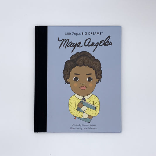 Maya Angelou: Little People, Big Dreams - Lisbeth Kaiser & Leire Salaberria