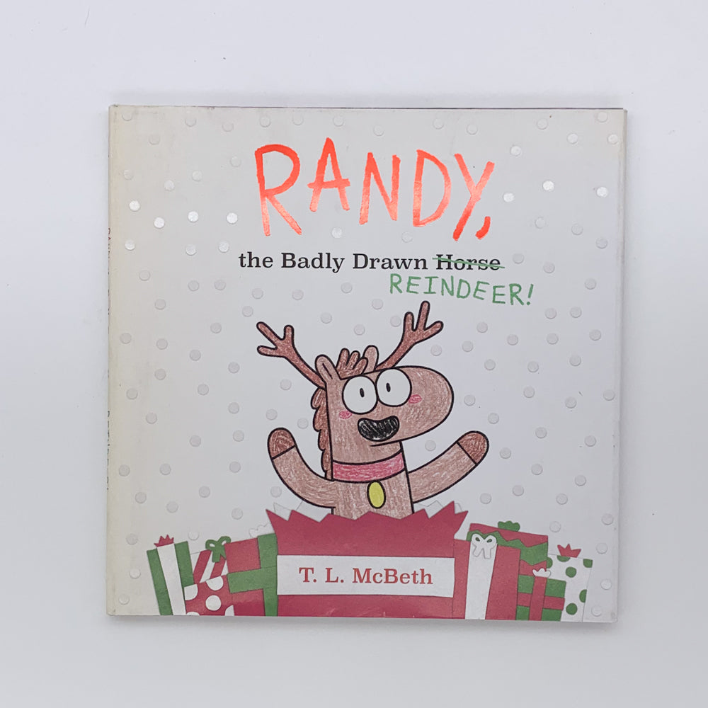 Randy, the Badly Drawn Reindeer! - T.L. McBeth