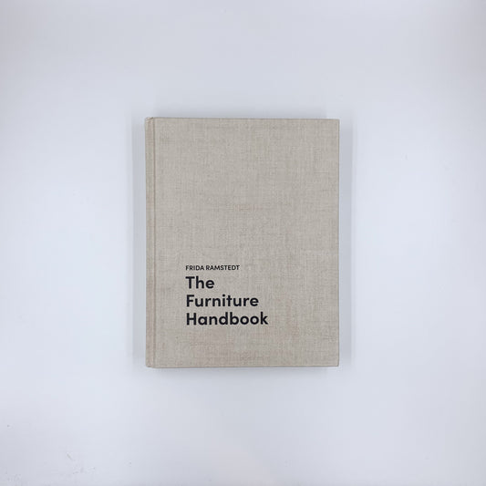 The Furniture Handbook A Guide to Choosing, Arranging, and Caring for the Objects in Your Home - Frida Ramstedt