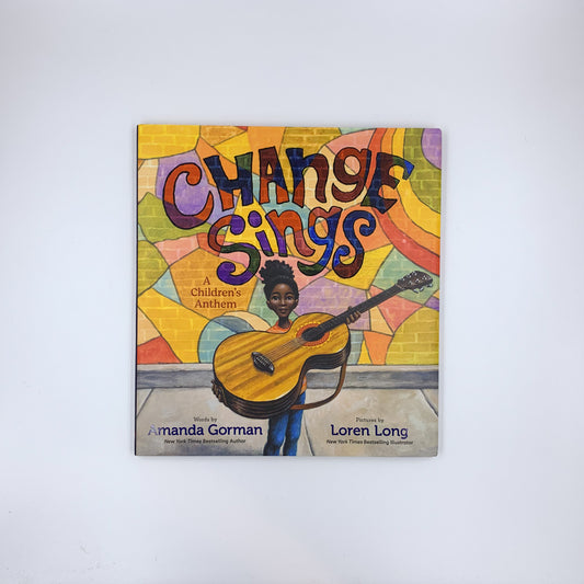 Change Sings: a Children's Anthem - Amanda Gorman & Loren Long
