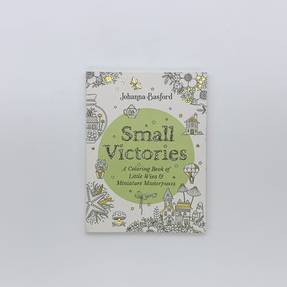 Small Victories: A Coloring Book of Little Wins and Miniature Masterpieces - Johanna Basford