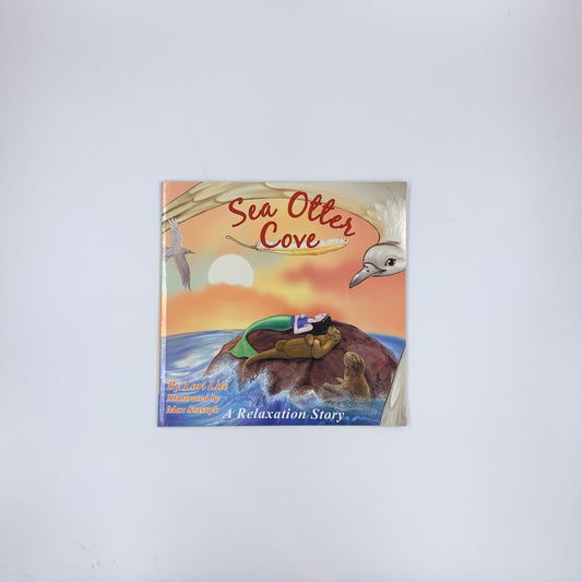 Sea Otter Cove: A Relaxation Story Helping Children to Decrease Stress and Anger While Promoting Peaceful Sleep - Lori Lite