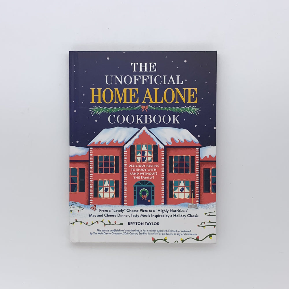 The Unofficial Home Alone Cookbook - Bryton Taylor