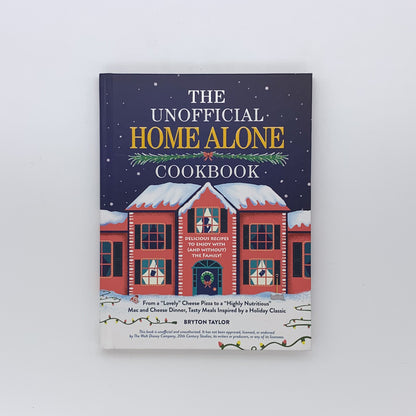 The Unofficial Home Alone Cookbook - Bryton Taylor