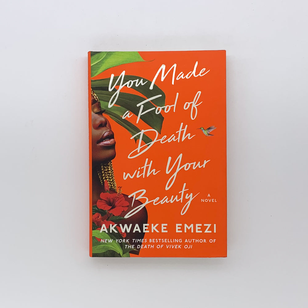 You Made a Fool of Death with Your Beauty - Akwaeke Emezi