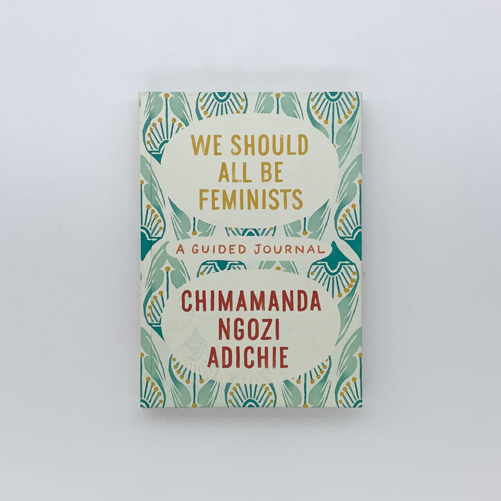 We Should All Be Feminists: A Guided Journal - Chimamanda Ngozi Adichie