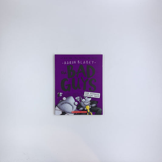 (The Bad Guys #3) The Bad Guys in The Furball Strikes Back - Aaron Blabey
