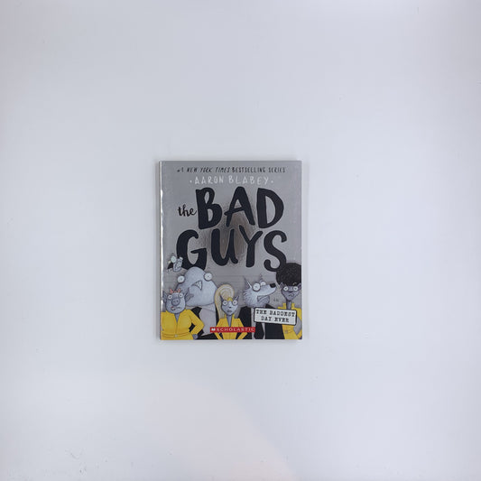 (The Bad Guys #10) The Baddest Day Ever - Aaron Blabey