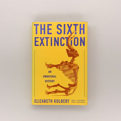 The Sixth Extinction: An Unnatural History - Elizabeth Kolbert