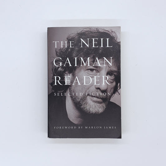 The Neil Gaiman Reader: Selected Fiction - Neil Gaiman