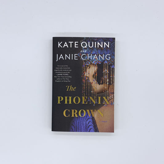 The Phoenix Crown - Kate Quinn & Janie Chang