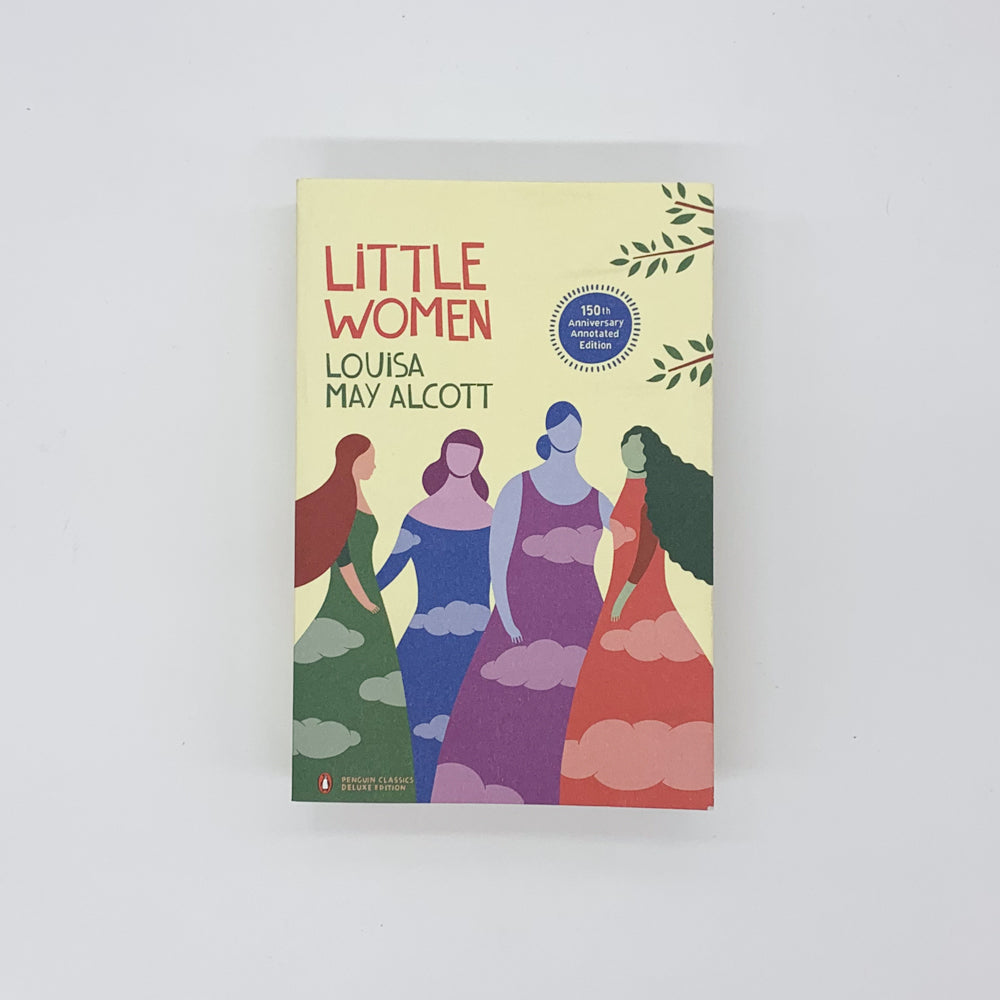 Little Women - Louisa May Alcott (150th Anniversary Annotated Edition )