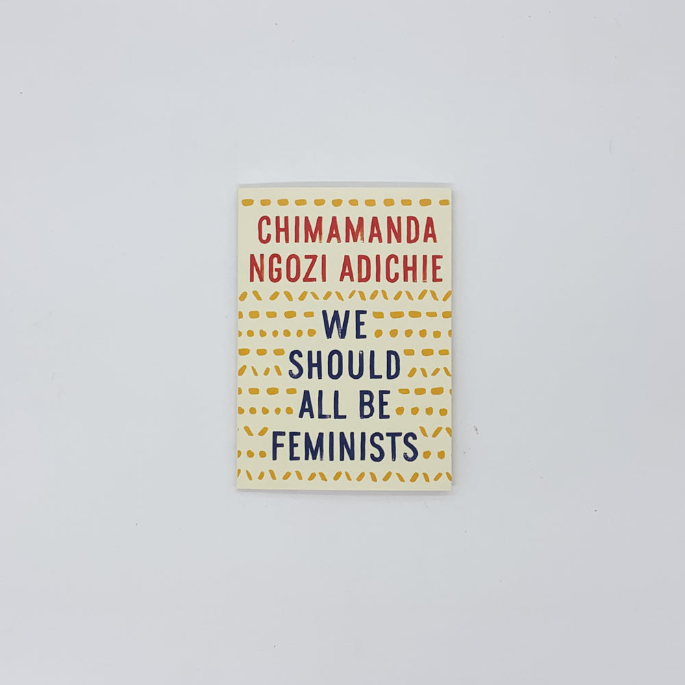 We Should All Be Feminists - Chimamanda Ngozi Adichie