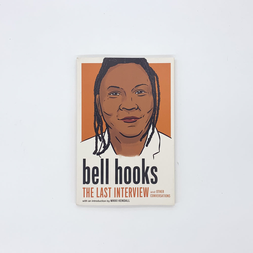 bell hooks: The Last Interview: and Other Conversations - bell hooks