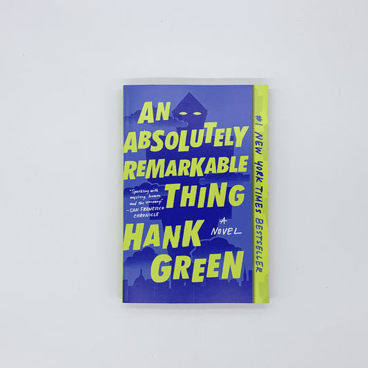 An Absolutely Remarkable Thing (The Carls #1) - Hank Green