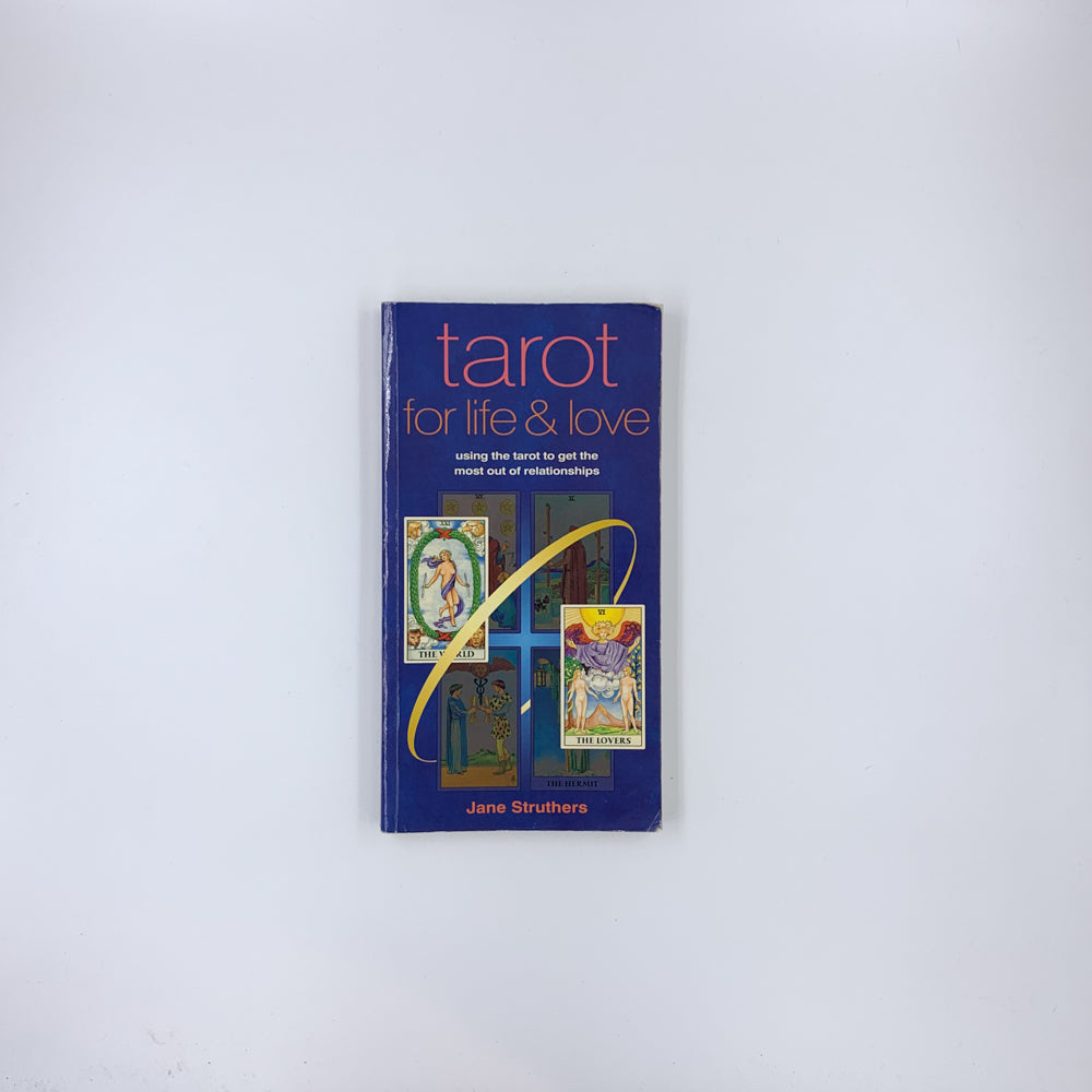 Tarot for Life & Love: Using the Tarot to Get the Most Out of Relationships - Jane Struthers