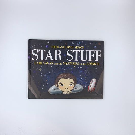 Star Stuff: Carl Sagan and the Mysteries of the Cosmos - Stephanie Roth Sisson