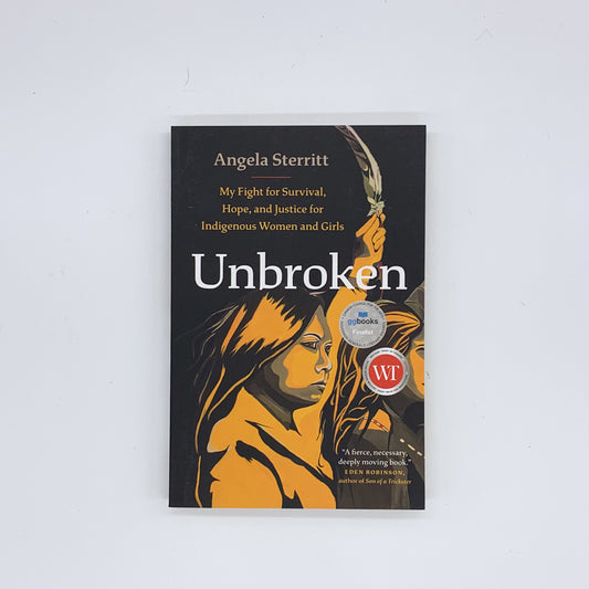 Unbroken: My Fight for Survival, Hope, and Justice for Indigenous Women and Girls - Angela Sterritt