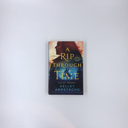 A Rip Through Time - Kelley Armstrong