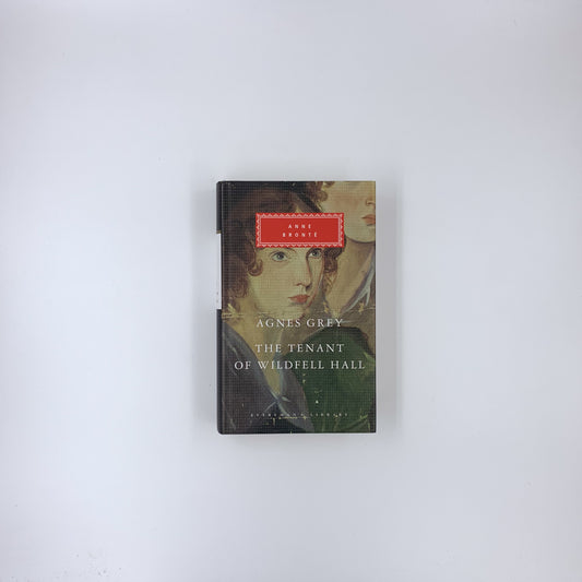 Agnes Grey & The Tenant of Wildfell Hall - Anne Brontë (Everyman's Library)