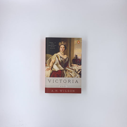 Victoria: A Life - A.N. Wilson
