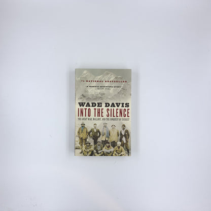 Into the Silence: The Great War, Mallory, and the Conquest of Everest - Wade Davis