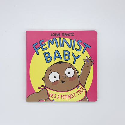 Feminist Baby! He's a Feminist Too! - Loryn Brantz