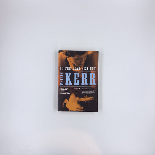 If The Dead Rise Not - Philip Kerr