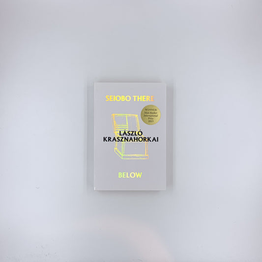 Seiobo There Below - László Krasznahorkai