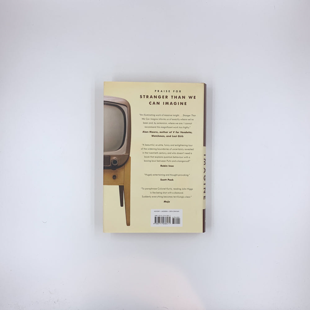 Stranger Than We Can Imagine: An Alternative History of the 20th Century - John Higgs