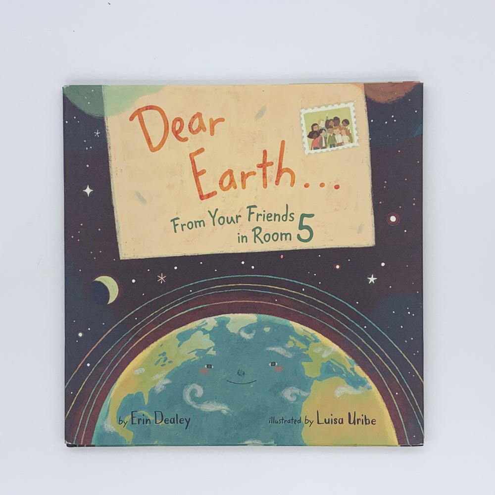 Dear Earth…From Your Friends in Room 5 - Erin Dealey & Luisa Uribe