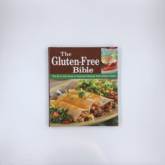 The Gluten-Free Bible: The All-in-One Guide to Enjoying Fabulous Food without Gluten - Tate Hunt