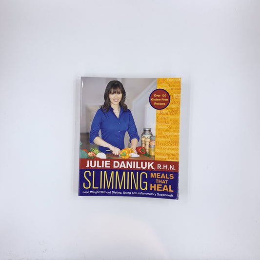 Slimming Meals That Heal: Lose Weight Without Dieting, Using Anti-inflammatory Superfoods - Julie Daniluk