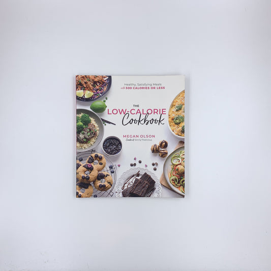 The Low Calorie Cookbook: Healthy, Satisfying Meals with 500 Calories or Less - Megan Olson
