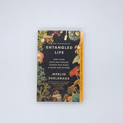 Entangled Life: How Fungi Make Our Worlds, Change Our Minds & Shape Our Futures - Merlin Sheldrake