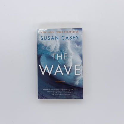 The Wave: In the Pursuit of the Rogues, Freaks and Giants of the Ocean - Susan Casey