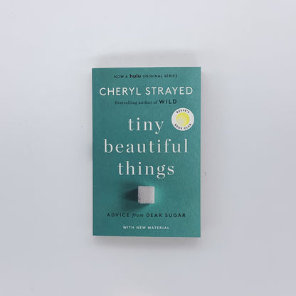 Tiny Beautiful Things: Advice from Dear Sugar - Cheryl Strayed