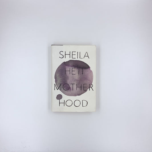 Motherhood - Sheila Heti (SIGNED)