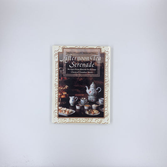 Afternoon Tea Serenade: Recipes from Famous Tea Rooms Classical Chamber Music - Sharon O'Connor