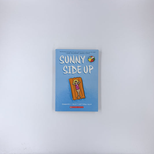 Sunny Side Up: A Graphic Novel (Sunny #1) - Jennifer L. Holm & Matthew Holm