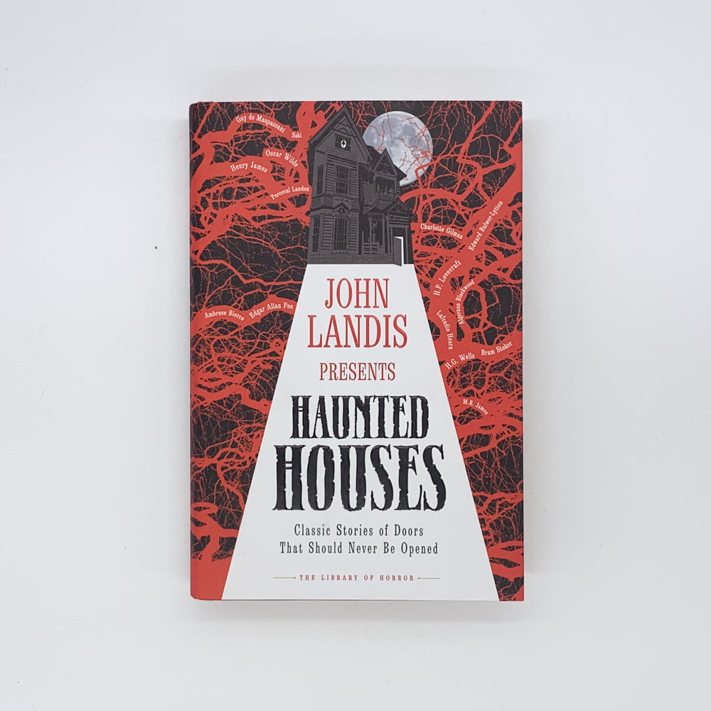 John Landis Presents The Library of Horror – Haunted Houses: Classic Tales of Doors That Should Never Be Opened - John Landis & others